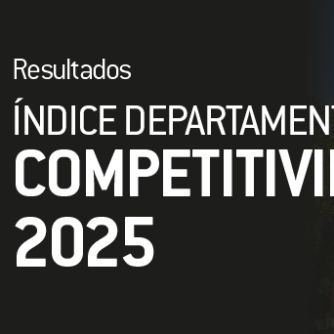 Bogotá, Antioquia y Valle del Cauca lideran el Índice Departamental de Competitividad 2025